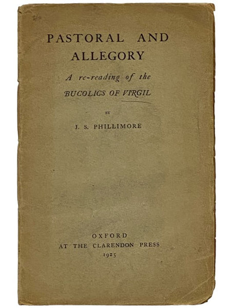 Pastoral and Allegory: A Re-reading of the Bucolics of Virgil [Eclogues]