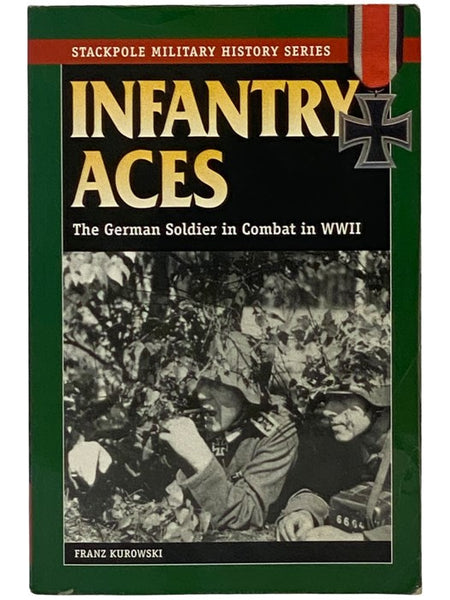 Infantry Aces: The German Soldier in Combat in WWII (Stackpole Military History Series)