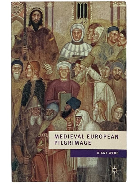 Medieval European Pilgrimage, c.700-c.1500 (European Culture and Society)