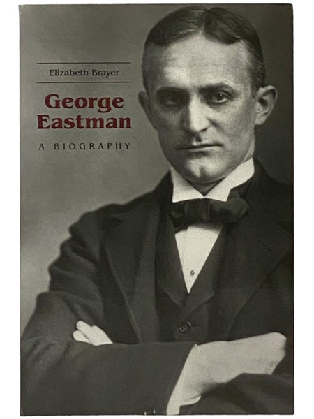 George Eastman: A Biography