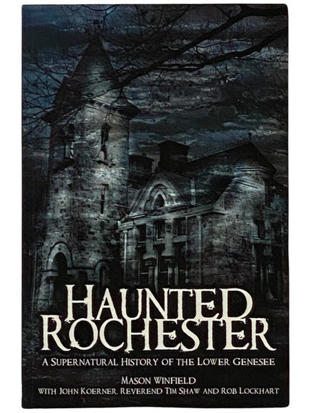Haunted Rochester: A Supernatural History of the Lower Genesee