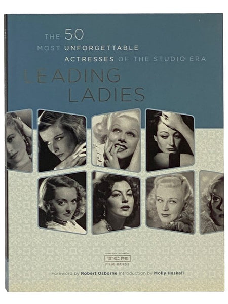 Leading Ladies: The 50 Most Unforgettable Actresses of the Studio Era [Fifty]