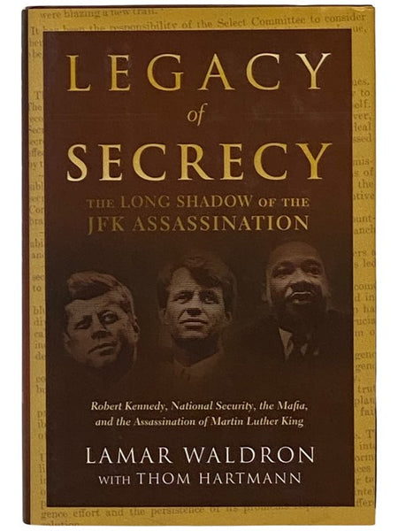Legacy of Secrecy: The Long Shadow of the JFK Assassination -- Robert Kennedy, National Security, the Mafia, and the Assassination of Martin Luther King