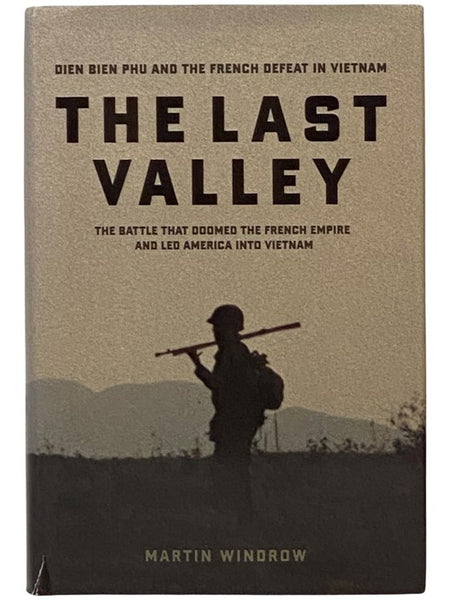 The Last Valley: Dien Bien Phu and the French Defeat in Vietnam