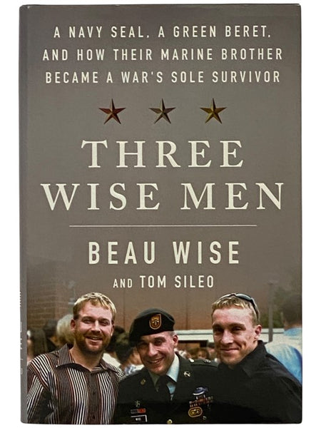 Three Wise Men: A Navy SEAL, a Green Beret, and How Their Marine Brother Became a War's Sole Survivor