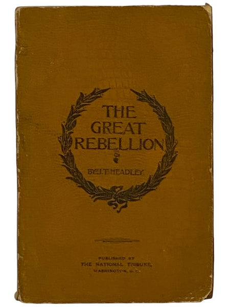 The Great Rebellion: A History of the Civil War in the United States, Volume 1 of 2