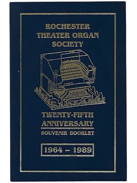 Rochester Theater Organ Society Twenty-Fifth Anniversary Souvenir Booklet, 1964-1989 [25th]
