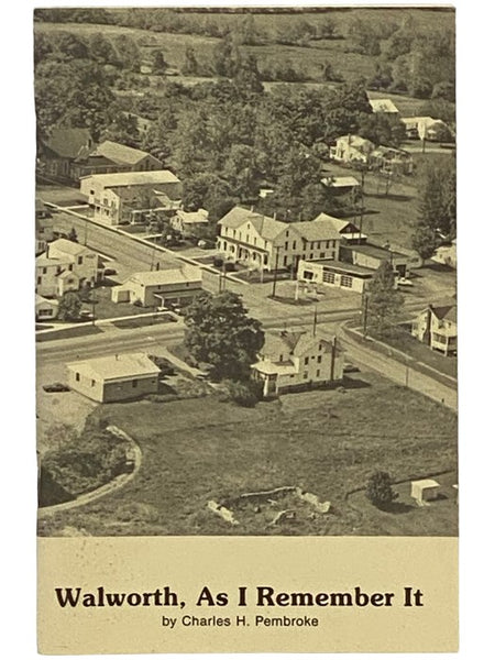 Walworth, as I Remember It [New York]