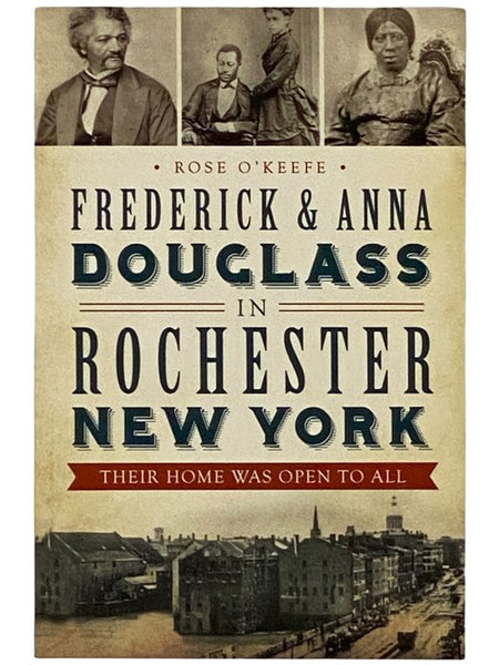 Frederick and Anna Douglass in Rochester, New York: Their Home Was Open to All