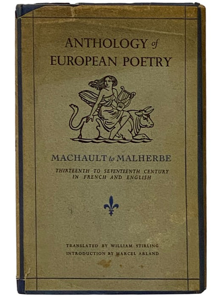 Machault to Malherbe, Thirteenth to Seventeenth Century (Anthology of European Poetry, Volume I [1], in French and English)