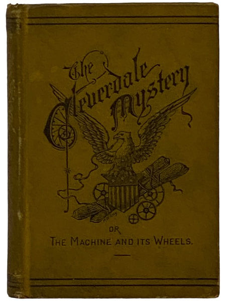 The Cleverdale Mystery; or, The Machine and Its Wheels. A Story of American Life.
