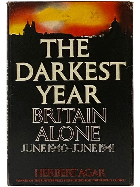 The Darkest Year: Britain Alone, June 1940 - June 1941