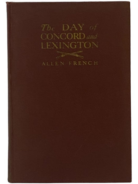 The Day of Concord and Lexington: The Nineteenth of April, 1775