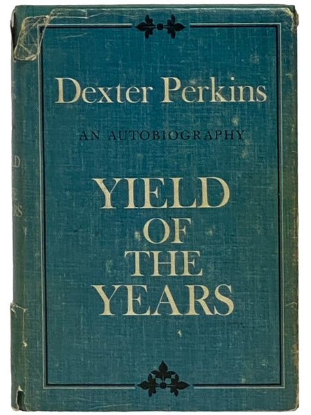 Yield of the Years: An Autobiography [Dexter Perkins]