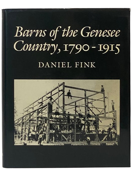 Barns of the Genesee Country, 1790-1915: Including an Account of Settlement and Changes in Agricultural Practices