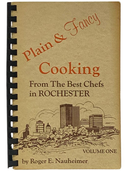 Plain and Fancy Cooking from the Best Chefs in Rochester, Volume One [1]