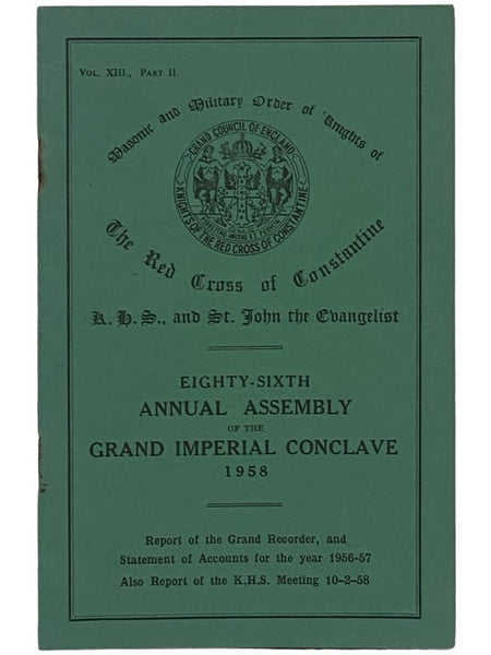 The Masonic and Military Order of Knights of the Red Cross of Constantine, K.H.S., and St. John the Evangelist. Eighty-Sixth Annual Assembly of the Grand Imperial Conclave, 10th February, 1958. Report of the Grand Recorder and Statement of Accounts for t…