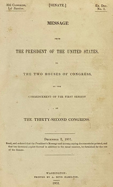 Message from the President of the United States, to the Two Houses of Congress, at the Commencement of the First Session of the Thirty-Second Congress, December 2, 1851 (Senate, 32d Congress, 1st Session, Ex. Doc. No. 1)