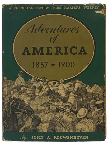 Adventures of America, 1857-1900: A Pictorial Record from Harper's Weekly