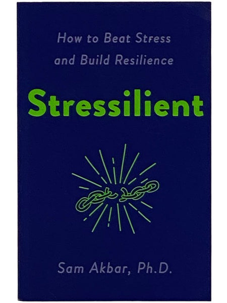 Stressilient: How to Beat Stress and Build Resilience