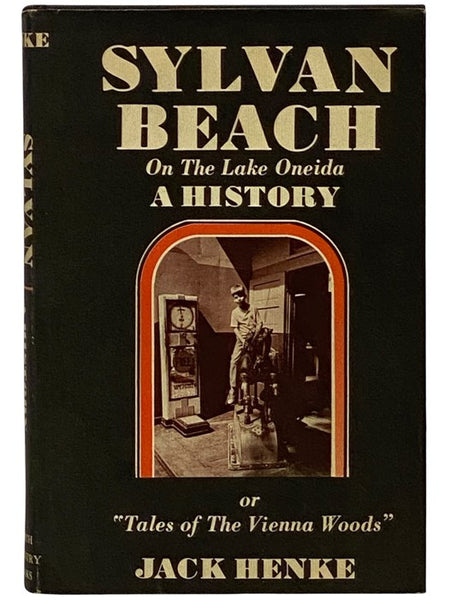 Sylvan Beach, New York: On the Lake Oneida, A History; or, Tales of the Vienna Woods