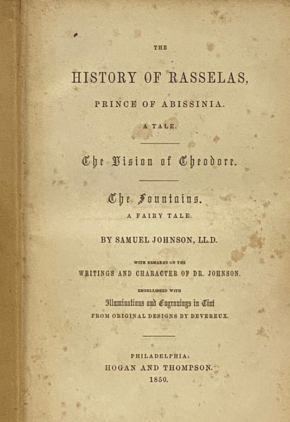The History of Rasselas, Prince of Abissinia. A Tale. The Vision of Theodore. The Fountains. A Fairy Tale. With Remarks on the Writings and Character of Dr. John