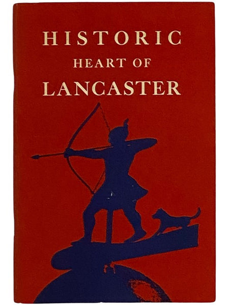Historic Heart of Lancaster: A Do-It-Yourself Guide for a Walking Tour of the Central Section of Lancaster, Pennsylvania, America's Oldest Inland City and County Seat of the Garden Spot of the World