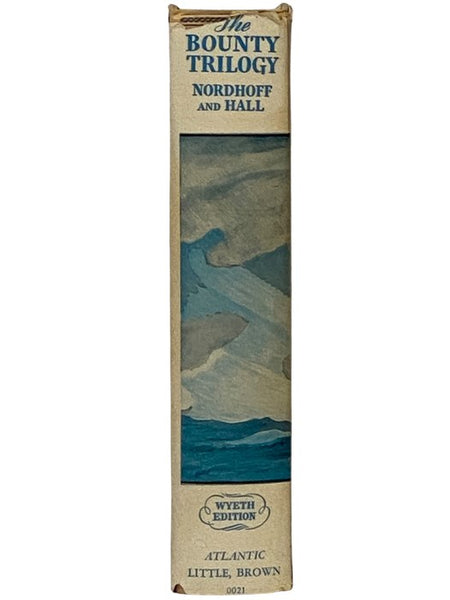 The Bounty Trilogy: Comprising the Three Volumes -- Mutiny on the Bounty; Men Against the Sea; Pitcairn's Island (Wyeth Edition)