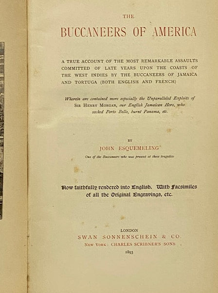 The Buccaneers of America: A True Account of the Most Remarkable Assaults Committed of Late Years upon the Coasts of the West Indies by the Buccaneers of Jamaica and Tortuga (Both English and French), Wherein are contained more especially the Unparallele…