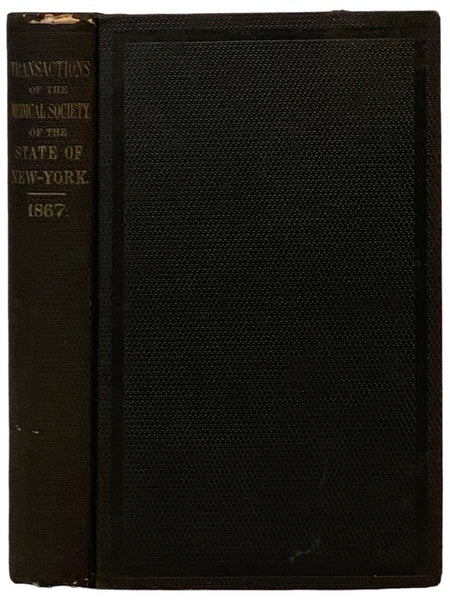 Transactions of the Medical Society of the State of New York, for the Year 1867.
