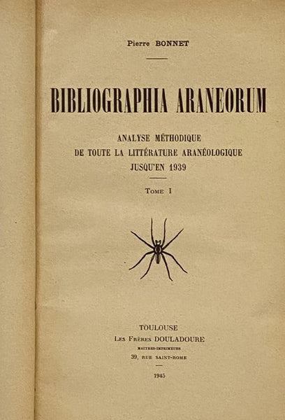 Bibliographia Araneorum: Analyse Methodique de Toute la Litterature Araneologique Jusqu-en 1939, Tome I [1]