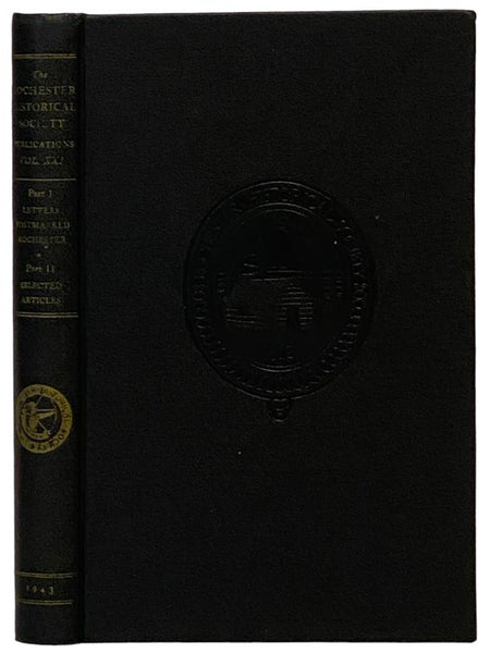 The Rochester Historical Society Publication Fund Series, Volume XXI: Part I--Letters Postmarked Rochester: 1817-1879; Part II--Selected Articles
