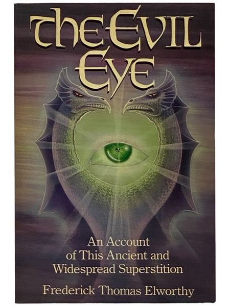 The Evil Eye: An Account of This Ancient and Widespread Superstition