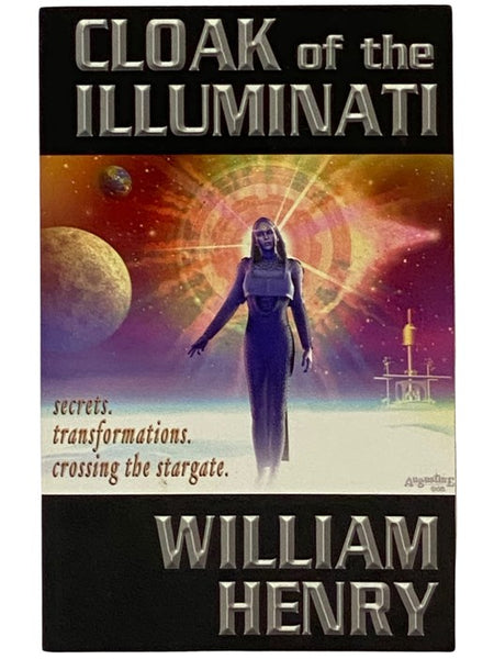 Cloak of the Illuminati: Secrets. Transformations. Crossing the Stargate.
