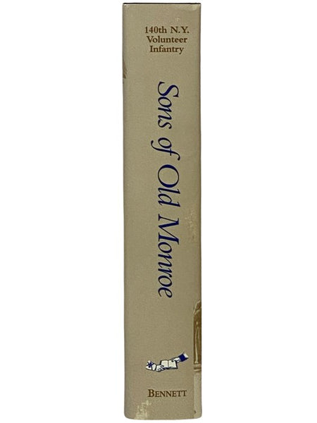 Sons of Old Monroe: A Regimental History of Patrick O'Rorke's 140th New York Volunteer Infantry [N.Y.V.I.]