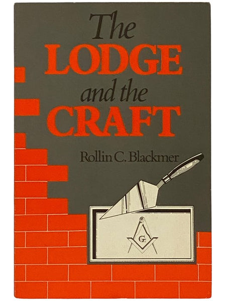 The Lodge and the Craft: A Practical Explanation of the Work of Freemasonry