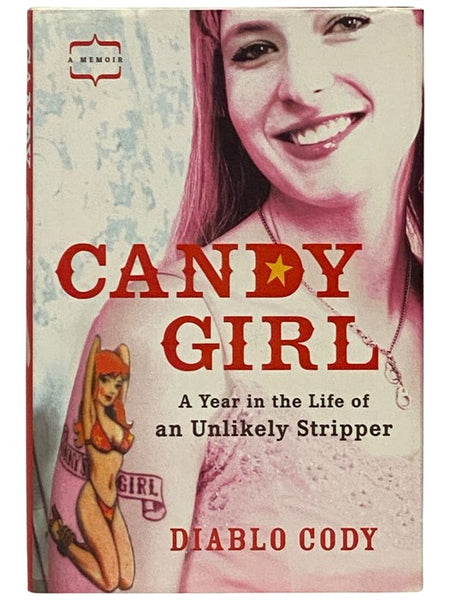 Candy Girl: A Year in the Life of an Unlikely Stripper -- A Memoir
