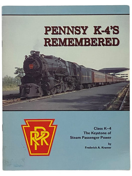 Pennsy K-4's Remembered: Class K-4, the Keystone of Steam Passenger Power