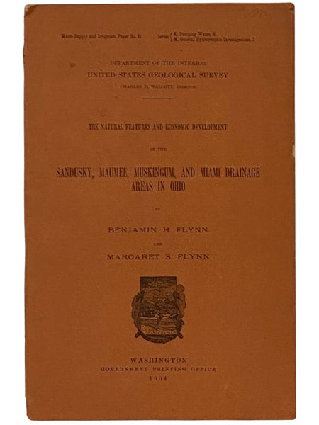 The Natural Features and Economic Development of the Sanduksy, Maumee, Muskingum, and Miami Drainage Areas in Ohio (Department of the Interior, United State Geological Survey, Water-Supply and Irrigation Paper No. 91, Series K. Pumping Water, 8. Series M…