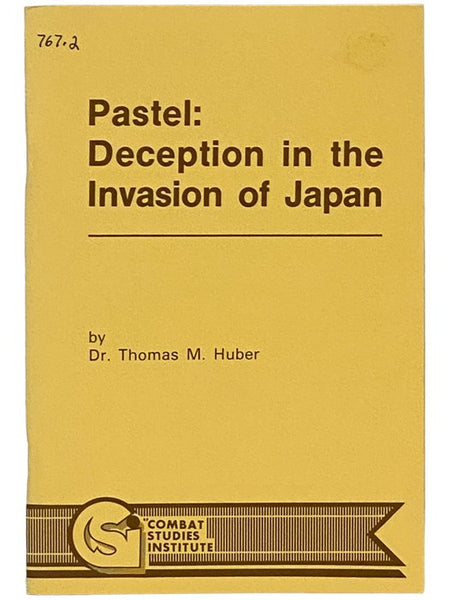 Pastel: Deception in the Invasion of Japan (Combat Studies Institute)