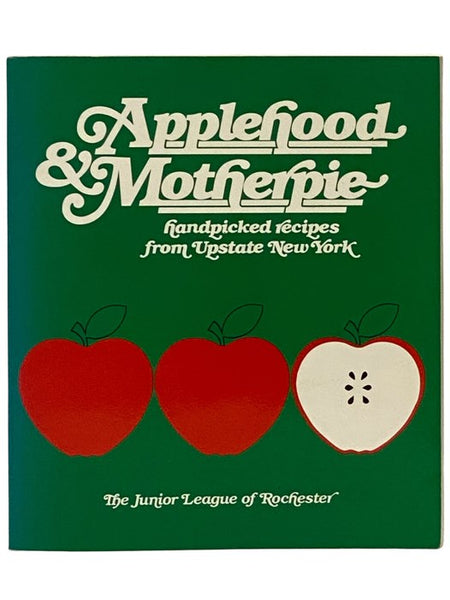 Applehood & Motherpie: Handpicked Recipes from Upstate New York