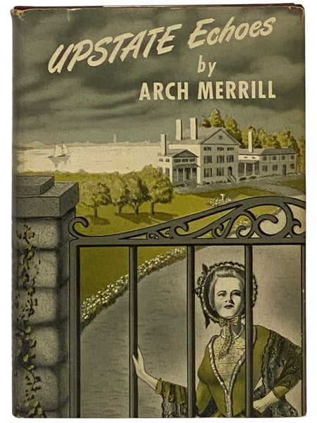 Upstate Echoes: Being an Assemblage of Stories about Unusual People, Places and Events in the Upstate New York of Long Ago and of Only Yesterday