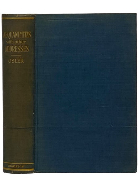 Aequanimitas, with Other Addresses to Medical Students, Nurses and Practitioners of Medicine