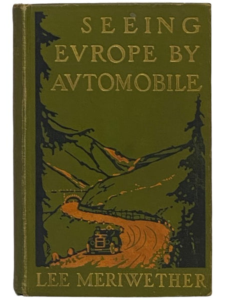 Seeing Europe by Automobile: A Five-Thousand-Mile Motor Trip Through France, Switzerland, Germany, and Italy; with an Excursion into Andorra, Corfu, Dalmatia, and Montenegro
