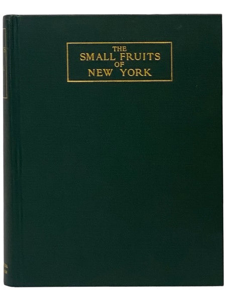The Small Fruits of New York (Report of the New York Agricultural Experiment Station for the Year Ending June 30, 1925, Volume II [2]) (State of New York - Department of Farms and Markets Thirty-third Annual Report, Part II)
