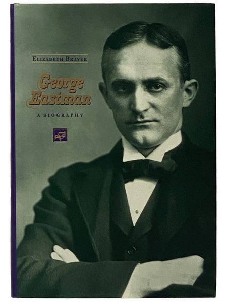George Eastman: A Biography