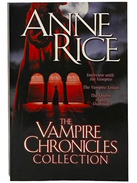 The Vampire Chronicles Collection: Interview with the Vampire; The Vampire Lestat; The Queen of the Damned