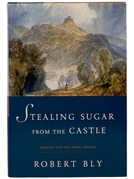 Stealing Sugar from the Castle: Selected and New Poems, 1950-2013