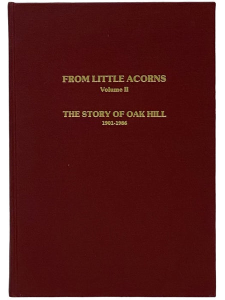 From Little Acorns: The Story of Oak Hill, 1901-1986, Volume II [2] -- The Eighty-Five Year Account of the History of Oak Hill Country Club, Rochester, New York