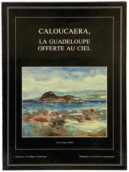 Caloucaera, La Guadeloupe Offerte au Ciel